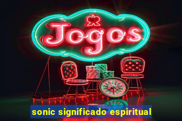 sonic significado espiritual